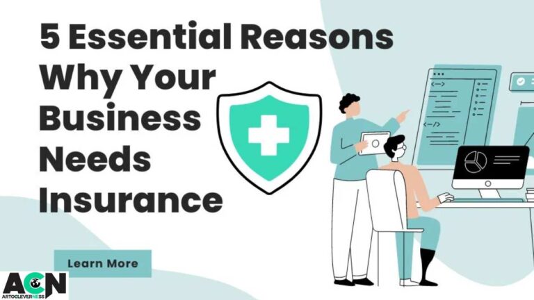 5 Essential Reasons Why Your Business Needs Insurance