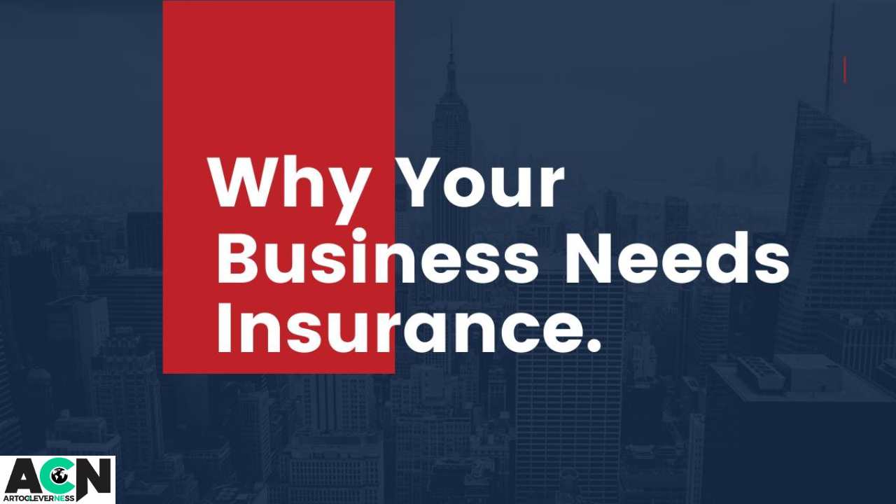 5 Essential Reasons Why Your Business Needs Insurance