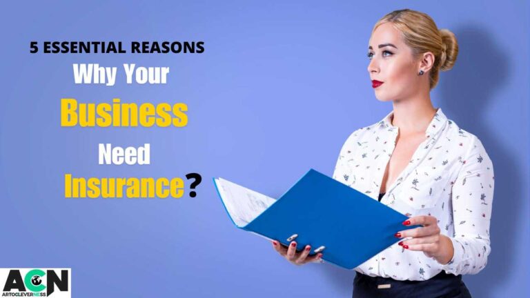 5 Essential Reasons Why Your Business Needs Insurance